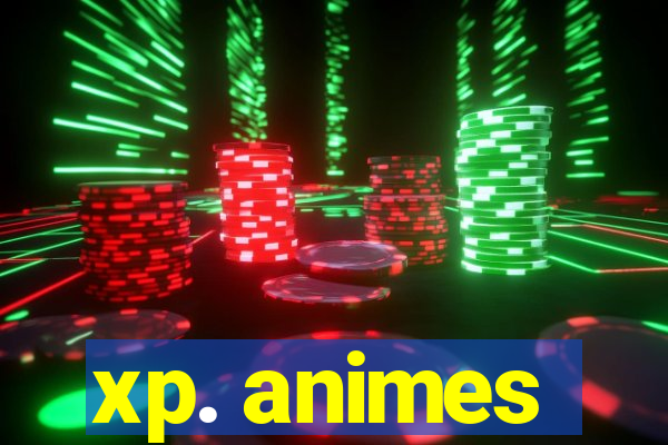 xp. animes